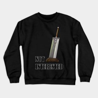 Not Interested Witty Final Fantasy VII Quote Crewneck Sweatshirt